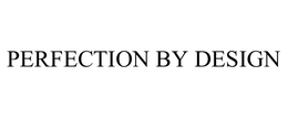 PERFECTION BY DESIGN trademark