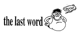 THE LAST WORD OUCH! trademark