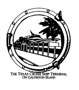 THE TEXAS CRUISE SHIP TERMINAL ON GALVESTON ISLAND trademark