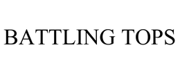 BATTLING TOPS trademark