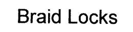 BRAID LOCKS trademark