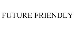 FUTURE FRIENDLY trademark