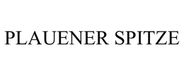 PLAUENER SPITZE trademark