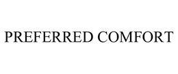 PREFERRED COMFORT trademark
