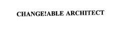 CHANGE!ABLE ARCHITECT trademark
