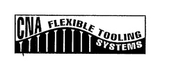 CNA FLEXIBLE TOOLING SYSTEMS trademark
