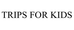TRIPS FOR KIDS trademark