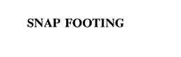 SNAP FOOTING trademark