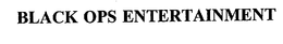 BLACK OPS ENTERTAINMENT trademark