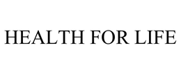 HEALTH FOR LIFE trademark