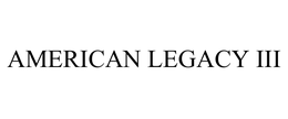 AMERICAN LEGACY III trademark