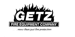 GETZ FIRE EQUIPMENT COMPANY....MORE THAN JUST FIRE PROTECTION trademark