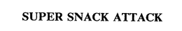 SUPER SNACK ATTACK trademark