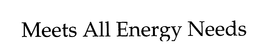 MEETS ALL ENERGY NEEDS trademark