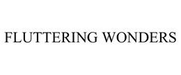 FLUTTERING WONDERS trademark