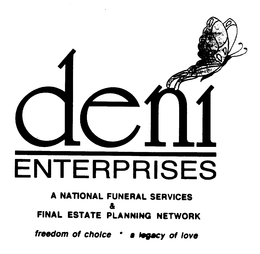 DENI ENTERPRISES A NATIONAL FUNERAL SERVICES & FINAL ESTATE PLANNING NETWORK FREEDOM OF CHOICE A LEGACY OF LOVE trademark