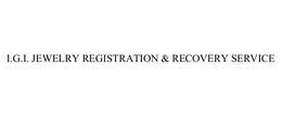 I.G.I. JEWELRY REGISTRATION & RECOVERY SERVICE trademark