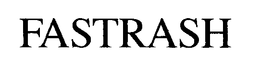 FASTRASH trademark