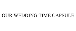 OUR WEDDING TIME CAPSULE trademark
