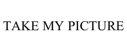 TAKE MY PICTURE trademark