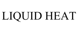 LIQUID HEAT trademark