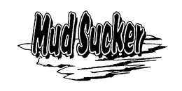 MUD SUCKER trademark