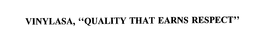 VINYLASA, " QUALITY THAT EARNS RESPECT" trademark