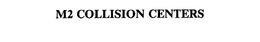 M2 COLLISION CENTERS trademark