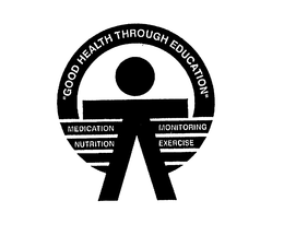 "GOOD HEALTH THROUGH EDUCATION" MEDICATION MONITORING NUTRITION EXERCISE trademark