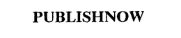 PUBLISHNOW trademark