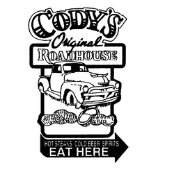 CODY'S ORIGINAL ROADHOUSE HOT STEAKS COLD BEER SPIRITS EAT HERE trademark