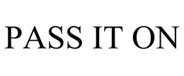 PASS IT ON trademark