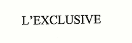 L'EXCLUSIVE trademark