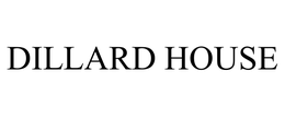 DILLARD HOUSE trademark