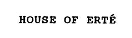 HOUSE OF ERTE trademark