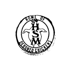HOME OF DEBONED CHICKENS HSM trademark