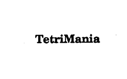 TETRIMANIA trademark