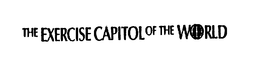 THE EXERCISE CAPITOL OF THE WORLD trademark