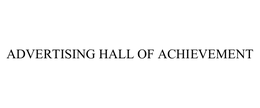 ADVERTISING HALL OF ACHIEVEMENT trademark