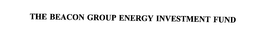 THE BEACON GROUP ENERGY INVESTMENT FUND trademark