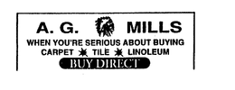 A.G. MILLS WHEN YOU'RE SERIOUS ABOUT BUYING CARPET TILE LINOLEUM BUY DIRECT trademark