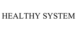HEALTHY SYSTEM trademark