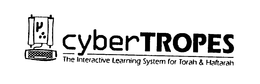 CYBERTROPES THE INTERACTIVE LEARNING SYSTEM FOR TORAH & HAFTARAH trademark