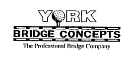 YORK BRIDGE CONCEPTS THE PROFESSIONAL BRIDGE COMPANY trademark