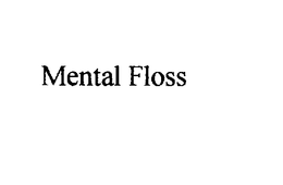 MENTAL FLOSS trademark
