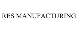 RES MANUFACTURING trademark