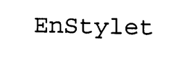 ENSTYLET trademark