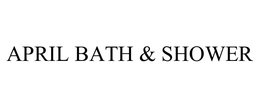 APRIL BATH & SHOWER trademark