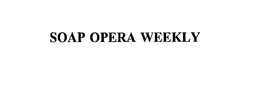 SOAP OPERA WEEKLY trademark