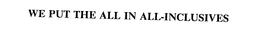WE PUT THE ALL IN ALL-INCLUSIVES trademark